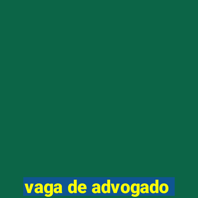 vaga de advogado